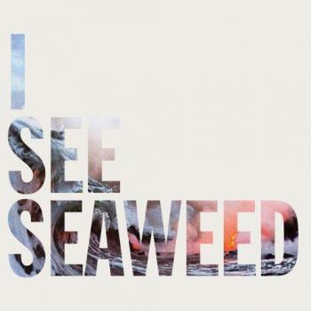 I See Seaweed