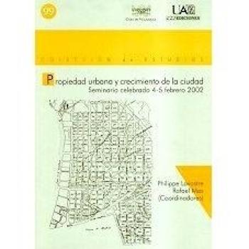 Propiedad urbana y crecimiento de la ciudad: Seminario celebrado 4-5 febrero 2002