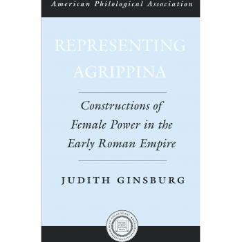 Representing Agrippina: Constructions of Female Power in the Early Roman Empire: 50