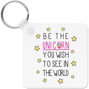 Be the Unicorn You Wish to See in the World Keyring Key Chain