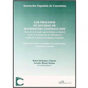 Los procesos de nulidad de matrimonio canónico hoy: Actas de la Jornada especial habida en Madrid el día 23 de septiembre de 2005 para el estudio de ... de la Instrucción, concordada y anotada