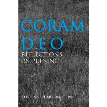 Coram Deo: Reflections on Presence