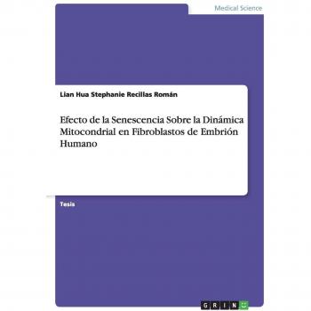 Efecto de la Senescencia Sobre la Dinámica Mitocondrial en Fibroblastos de Embrión Humano