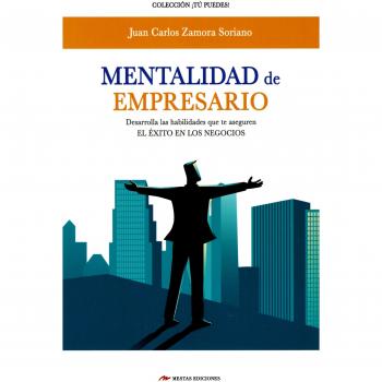 Mentalidad de empresario: Desarrolla las habilidades que te aseguren el éxito en los negocios: 27 - ZAMORA SORIANO, JUAN CARLOS