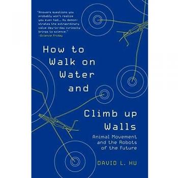 How to Walk on Water and Climb Up Walls: Animal Movement and Future Robotics by David Hu
