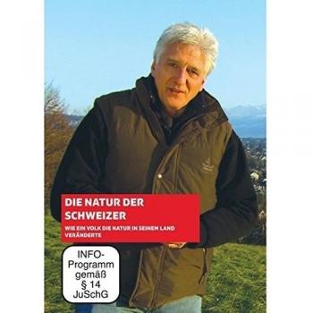 Die Natur der Schweizer - Wie ein Volk die Natur in seinem Land veränderte [Alemania] [DVD]
