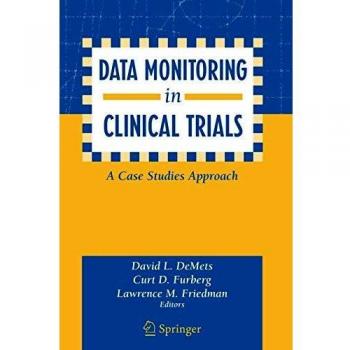 Clinical Trials Data Monitoring: A Case Studies Approach by Springer