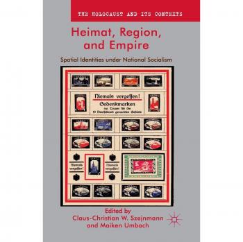 Heimat, Region, and Empire: Spatial Identities under National Socialism