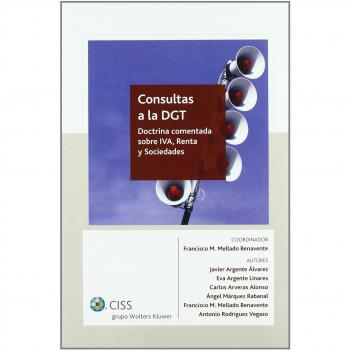 Consultas a la DGT: Doctrina comentada sobre IVA, Renta y Sociedades - Varios Autores