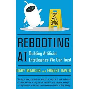 Rebooting AI: Building Artificial Intelligence We Can Trust