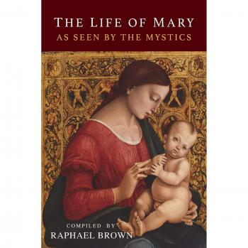 The Life of Mary: A Mystic Perspective by Raphael Brown