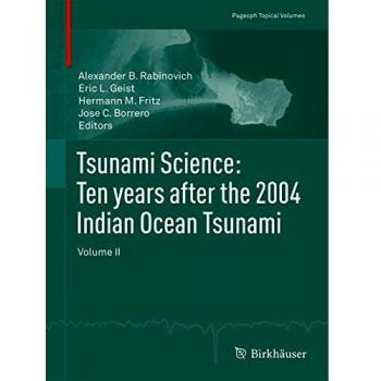 Tsunami Science: Ten years after the 2004 Indian Ocean Tsunami: Volume II
