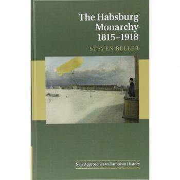 Habsburg Monarchy 1815-1918: New Approaches to European History (Book)