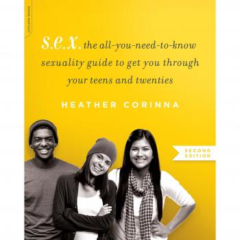 S.E.X., second edition: The All-You-Need-To-Know Sexuality Guide to Get You Through Your Teens and Twenties
