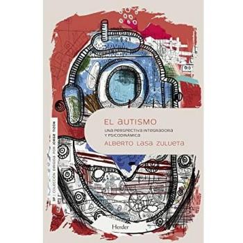 El autismo; una perspectiva integradora y psicodinámica: Una Perspectiva Integradora Y Psicodinamica