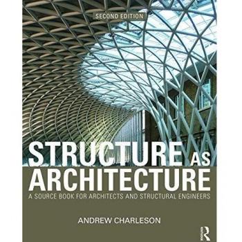 Structure As Architecture: A Source Book for Architects and Structural Engineers