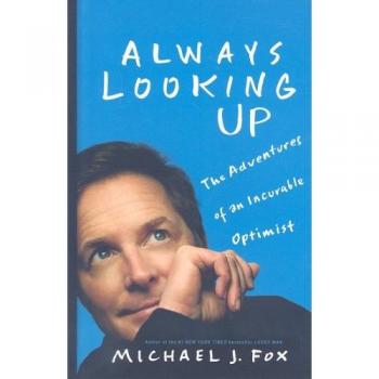 Always Looking Up: The Adventures of an Incurable Optimist