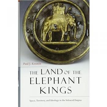 The Land of the Elephant Kings: Space, Territory, and Ideology in the Seleucid Empire