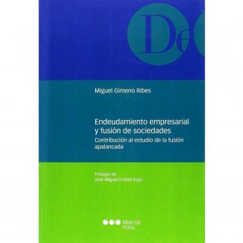 Endeudamiento empresarial y fusión de sociedades: Contribución al estudio de la fusión apalancada