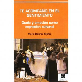 TE ACOMPAÑO EN EL SENTIMIENTO: Duelo y emoción como expresión cultural