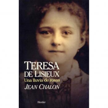 Teresa de Lisieux: Una lluvia de rosas