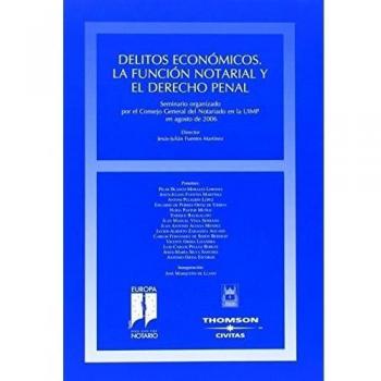 Delitos económicos. La función notarial y el Derecho penal
