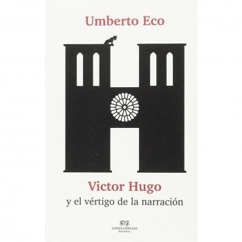 Umberto Eco Víctor Hugo y el vertigo de la narración
