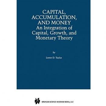 Capital, Accumulation, and Money: An Integration of Capital, Growth, and Monetary Theory