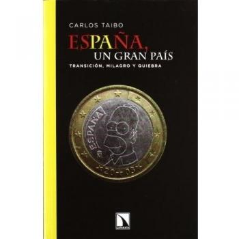 España, Un Gran País. Transición, Milagro Y Quiebra