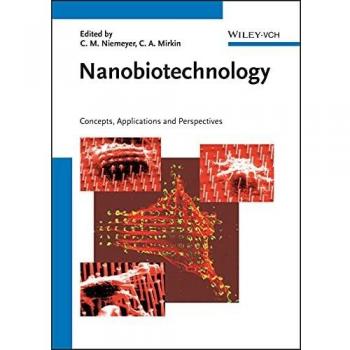 Nanobiotechnology Volume 1: Advanced Insights and Techniques by Chad A. Mirkin & Christof M. Niemeyer