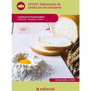 Elaboración de productos de panadería. inaf0108 - panadería y bollería