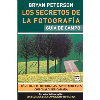 Los Secretos de La Fotografía. Guía de Campo