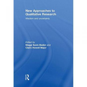 New Approaches to Qualitative Research: Wisdom and Uncertainty