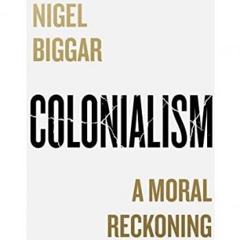 Colonialism: A Moral Reckoning