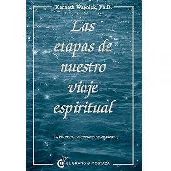 Las etapas de nuestro viaje espiritual: La práctica de Un Curso de Milagros