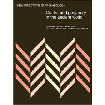 Centro y Periferia en el Mundo Antiguo (Nuevas Direcciones en Arqueología) - Edición de Bolsillo