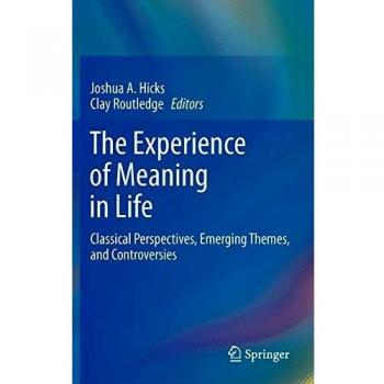 The Experience of Meaning in Life: Classical Perspectives, Emerging Themes, and Controversies