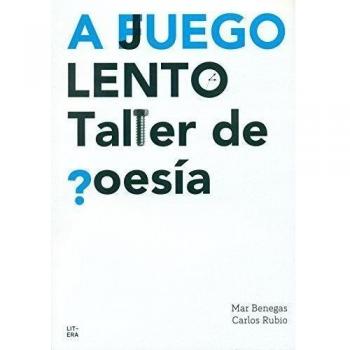 A juego lento: Taller de poesía - Mar Benegas Ortiz