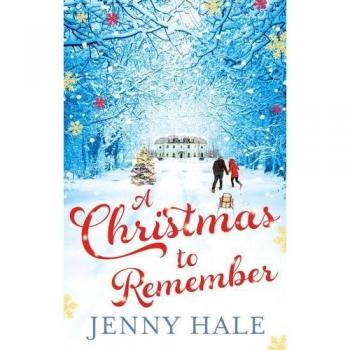 A Christmas to Remember: A Heartwarming Holiday Novel by Jenny Hale