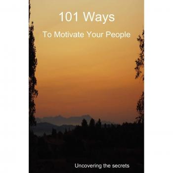 101 Strategies for Employee Motivation - A Comprehensive Guide by Derek Owen