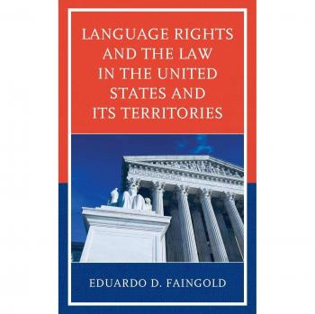 Language Rights and the Law in the U.S. and Territories by Eduardo D. Faingold - Book