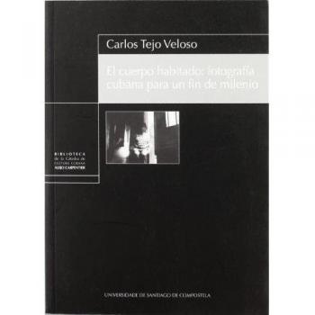 Bc/8-El Cuerpo Habitado:Fotografía Cubana Para Un Fin de Milenio