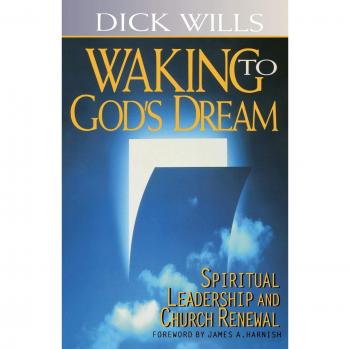 Waking to God's Dream: Spiritual Leadership and Church Renewal (Paperback Edition)