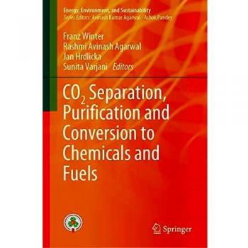 CO2 Separation, Puriﬁcation and Conversion to Chemicals and Fuels