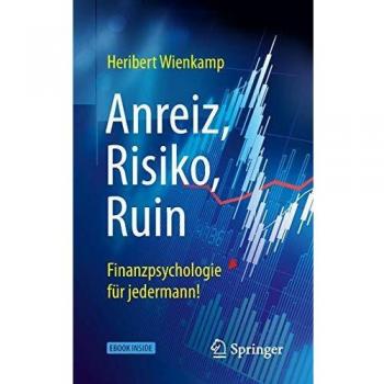 Anreiz, Risiko, Ruin – Finanzpsychologie für jedermann!