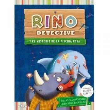RINO DETECTIVE y el misterio de la piscina roja - Lozano Carbayo, Pilar; Rodriguez Piñal, Alejandro
