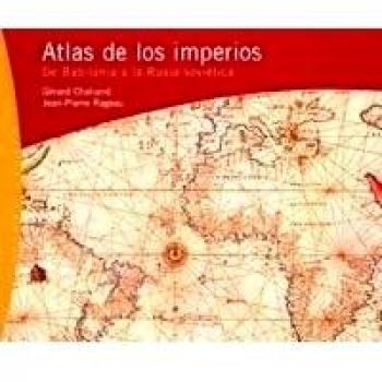 Atlas de los imperios: De Babilonia a la Rusia soviética