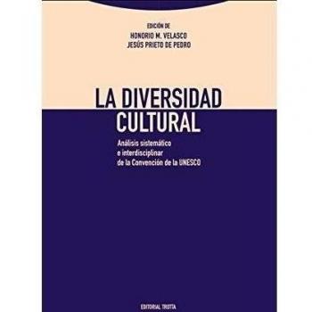 La diversidad cultural: Análisis sistemático e interdisciplinar de la Convención de