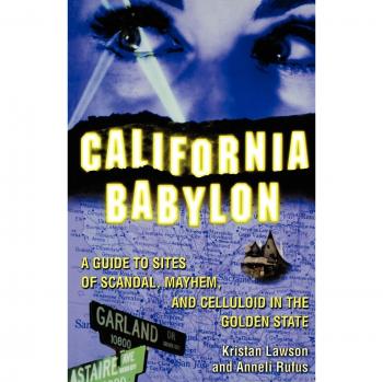 California Babylon: A Comprehensive Guide to Scandal and Celluloid in the Golden State