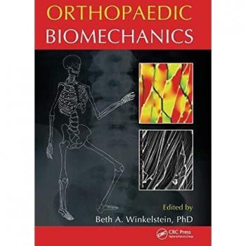 Orthopaedic Biomechanics: Comprehensive Guide to Musculoskeletal Mechanics and Rehabilitation